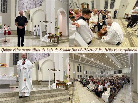 Quinta Feira Santa Missa HOMILIA da Ceia do Senhor e Lava-pés Dia 06-04-2023 Pe. Hélio Feuse pároco