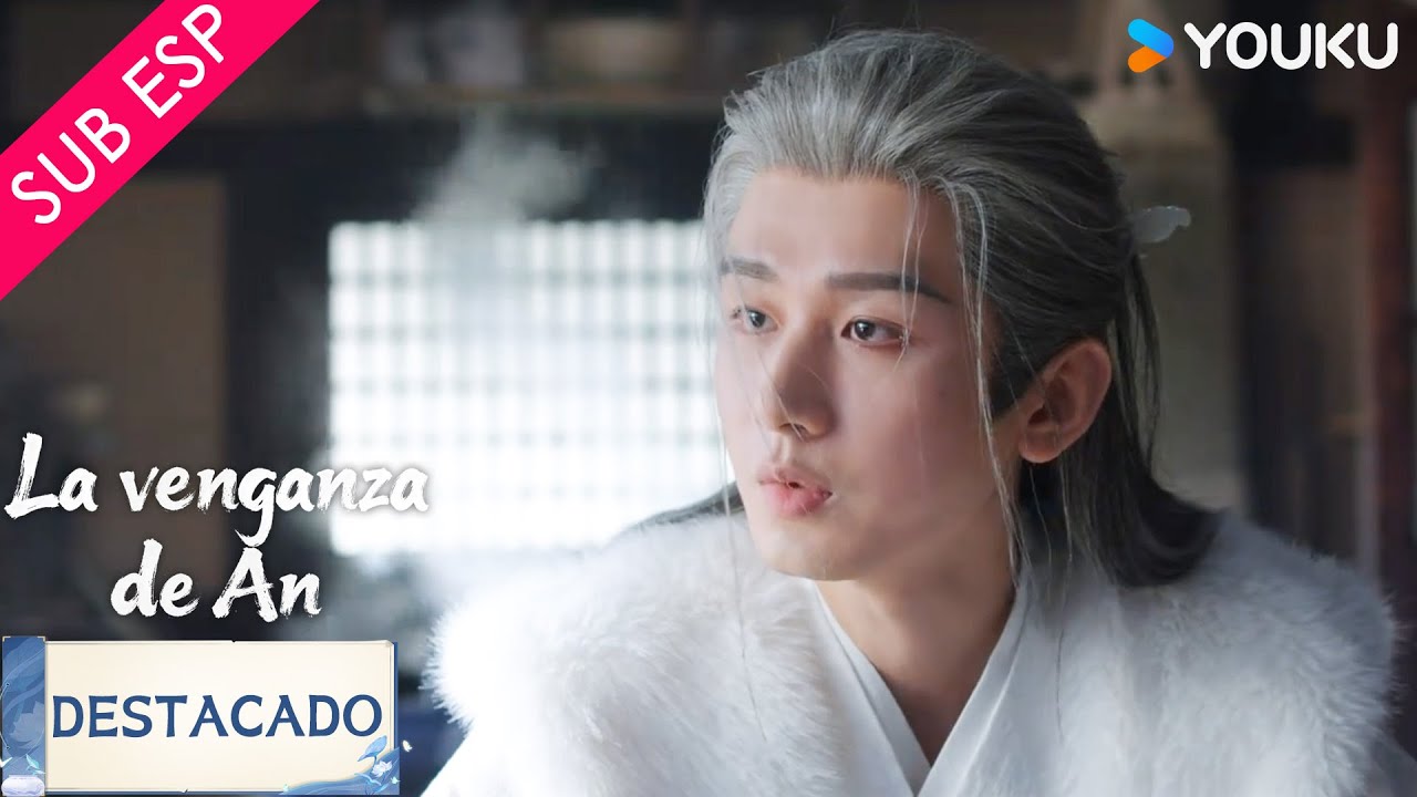 【SUB ESP】Hay un plan que nadie puede saber | La Venganza de An | YOUKU