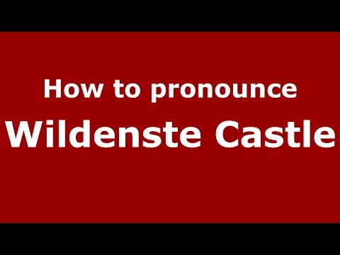 How to pronounce Wildenste Castle (Germany/German) - PronounceNames.com