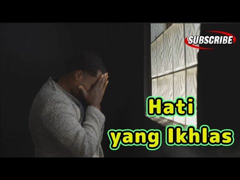 Makna Ikhlas | Allah Mencintai Hati yang Ikhlas