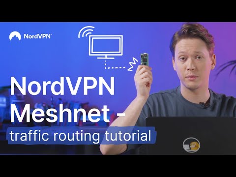 How to use NordVPN’s Meshnet | Traffic routing tutorial