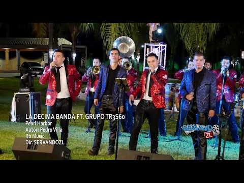 La Decima Banda Ft. Grupo Tr3s60 - Pearl Harbor (En Vivo 2018)