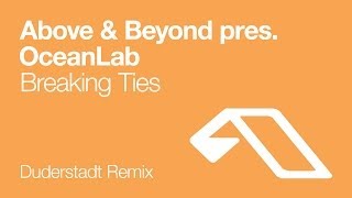 Above & Beyond pres. OceanLab - Breaking Ties (Duderstadt Remix)