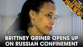 Brittney Griner Opens Up On Russian Confinement, Trump Willing To Face Jail Time Over Gag Order