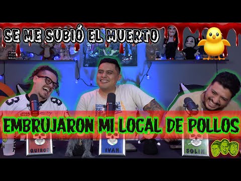 se me subió el muerto - EP 91 Embrujaron mi local de pollos