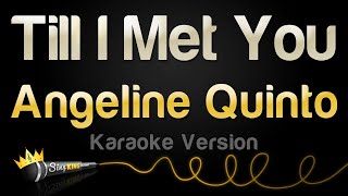 Angeline Quinto - Till I Met You (Karaoke Version)