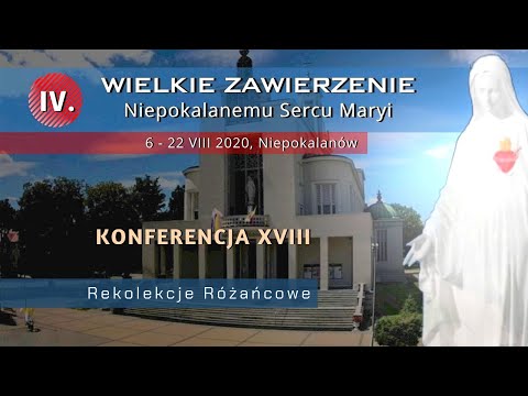 13.08 g.19:00 Konferencja 18 - Rekolekcje Różańcowe | WZNSM 2020, NIEPOKALANÓW