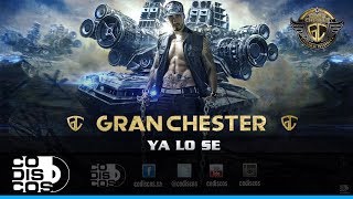 Gran Chester - Ya Lo Sé | Audio