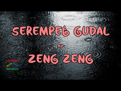 Serempet Gudal - Zeng Zeng | Video Lirik