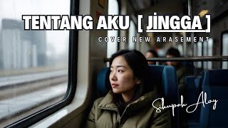 Download lagu Jingga ' TENTANG AKU ' , Cover New Arasement, (Sikupak Aloy) mp3 Download lagu Jingga ' TENTANG AKU ' , Cover New Arasement, (Sikupak Aloy) mp3