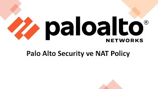"Palo Alto Firewall Security Policy ve NAT Policy - Adım Adım Rehber"
