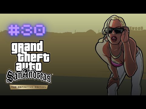 GTA San Andreas (Definitive Edition) | Part 30