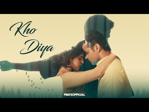 Kho Diya - Pratyush Dhiman [Official Video] ft. Sanskriti Sharma
