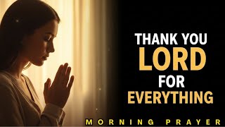 Gratitude Prayer 🙏 Thank God First Before Starting Your Day | Morning Prayer for Joy & Blessings