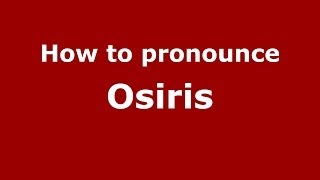 How to pronounce Osiris