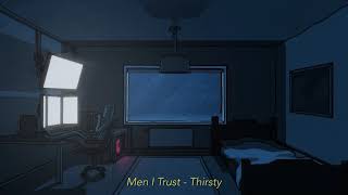Men I Trust - Thirsty (Lyrics)