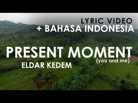 [Lyric Video] Eldar Kedem - Present Moment (You and Me) + Bahasa Indonesia