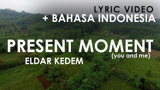 Download lagu [Lyric Video] Eldar Kedem - Present Moment (You and Me)   Bahasa Indonesia mp3
