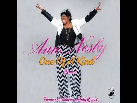 Ann Nesby - One of my kind (Franco De Mulero Ibitaly remix)