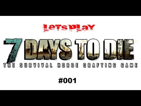 Lets Play 7 Days to Die 001 [German/Deutsch][HD]