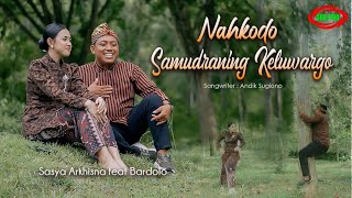 Download lagu BARDOLO FEAT SASYA ARKHISNA - NAHKODO SAMUDRANING KELUWARGO ( Original  Vedio Music ) mp3