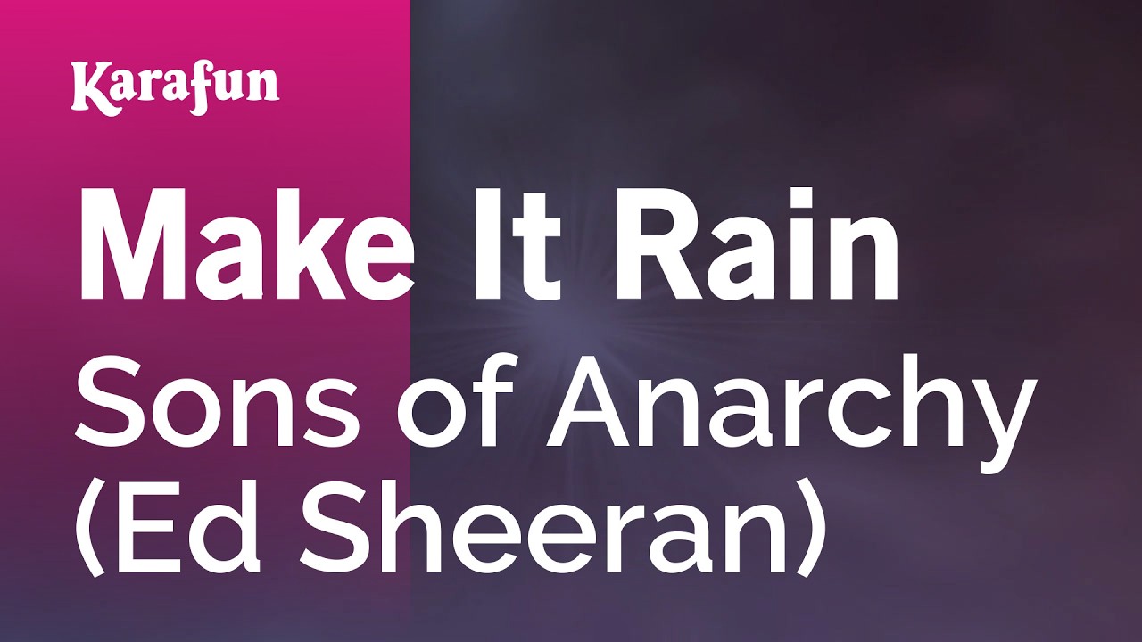 Make It Rain - Sons of Anarchy (Ed Sheeran) | Karaoke Version | KaraFun
