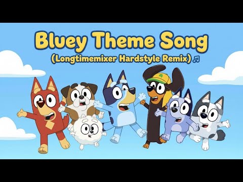 🎵BLUEY THEME SONG (LONGTIMEMIXER HARDSTYLE PARTY REMIX)🎵