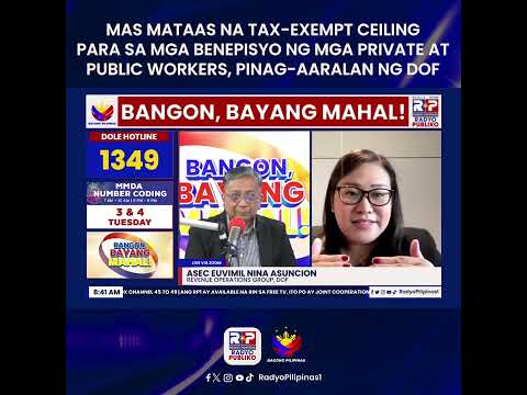 DOF, at BIR, pinag-aaralang itaas ang tax-exempt ceiling sa benepisyo ng mga manggagawa