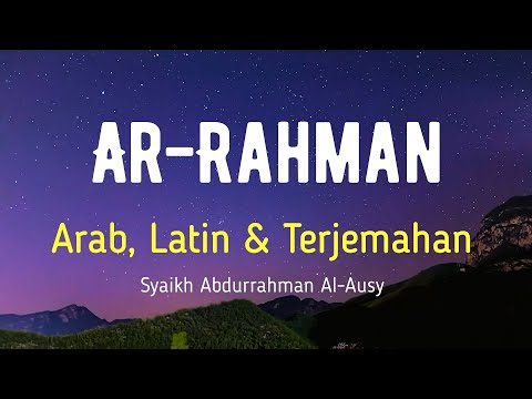AR-RAHMAN ARAB, LATIN & TERJEMAHAN BAHASA INDONESIA | SYAIKH ABDURRAHMAN AL-AUSY