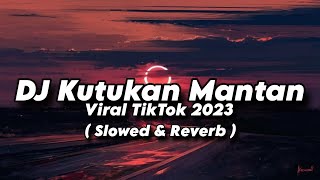 Download lagu DJ KUTUKAN MANTAN Viral TikTok ( Slowed & Reverb ) mp3