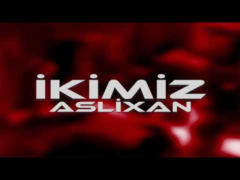 **Aslixan-İkimiz**(official video)
