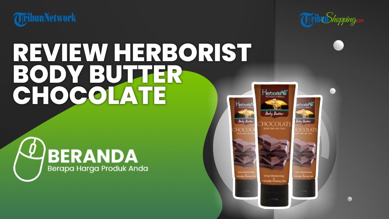 Review Herborist Body Butter Chocolate, Bantu Jaga Kulit Badan Sehat