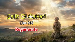 Download lagu SALIB DI CALVARI ll LAGU ROHANI ll REGENERATE mp3 Download lagu SALIB DI CALVARI ll LAGU ROHANI ll REGENERATE mp3