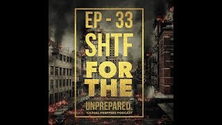 Episode 33 - SHTF for the Unprepared