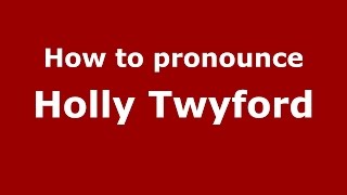 How to pronounce Holly Twyford