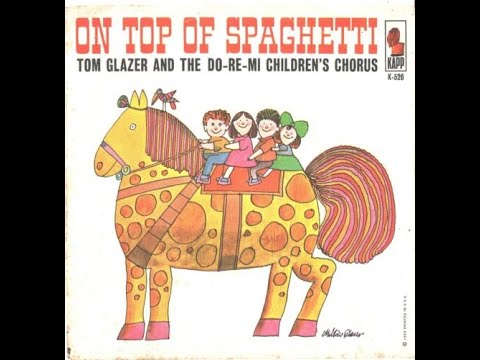 Tom Glazer & The Do-Re-Mi Children's Chorus - On Top Of Spaghetti