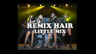 Little Mix ft  Sean Paul - Remix Hair (Re-Edit)