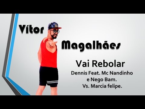 Coreografia Vai Rebolar  Dennis - Feat. Mc Nandinho e Nego Bam. Vs Marcia felipe.