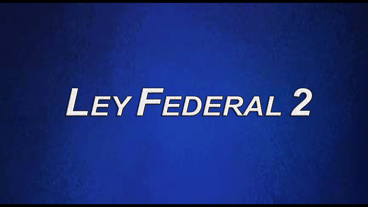 Ley Federal 2 (Trailer)