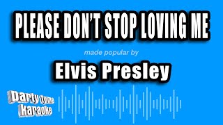 Elvis Presley - Please Don't Stop Loving Me (Karaoke Version)