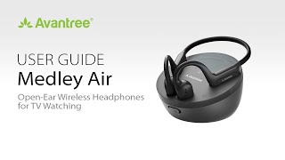 Avantree Medley Air: How to Use Open-Ear Wireless Headphones for TV with Charging Dock - User Guide