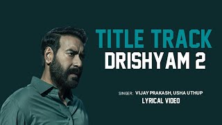 Drishyam 2 - Title Track (Lyrics) | Ajay Devgan, Shriya, Akshaye, tabu | Vijay Prakash, Usha Uthup