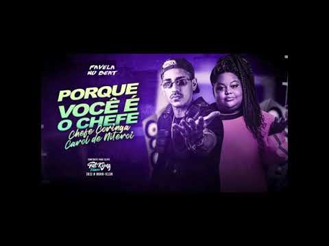 CHEFE CORINGA E MC CAROL   PORQUE VOCÊ É O CHEFE   REMIX BREGA FUNK