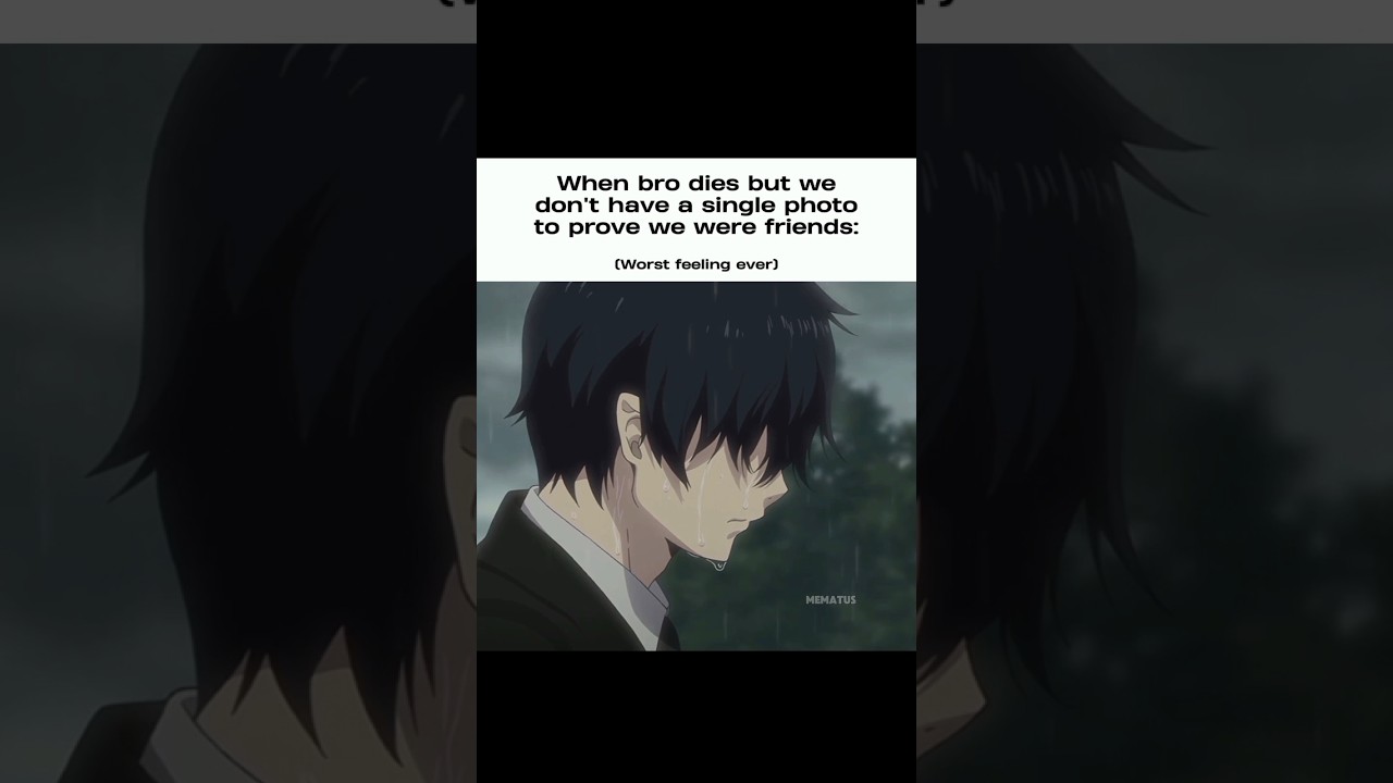 POV: When bro dies but we don't have a single photo together #anime #relatable #fypシ゚viral