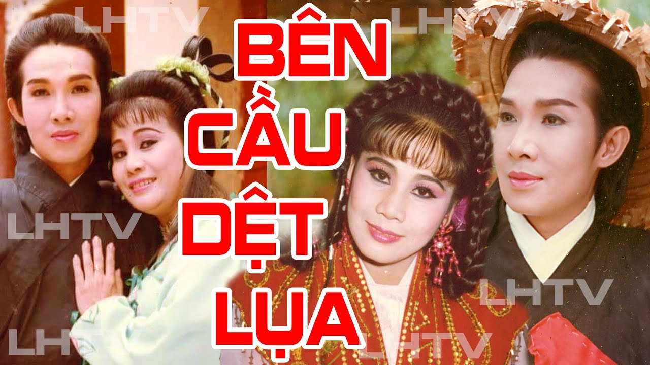 Cải lương bất hủ - Bên cầu dệt lua qua nhiều nghệ sĩ