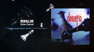 Don Omar - Miralos | Desafío (2003)