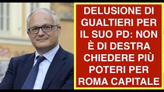 DELUSIONE DI GUALTIERI PER IL SUO PD: NON È DI DESTRA CHIEDERE PIÙ POTERI PER ROMA CAPITALE