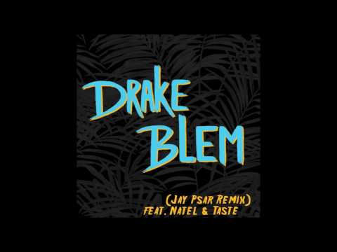 Drake - Blem (Jay Psar Remix) feat. Natel & Taste