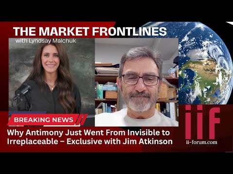 Why Antimony Just Went From Invisible to Irreplaceable – Exclusive with Jim Atkinson