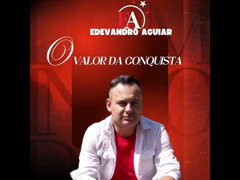 O Valor Da Conquista - Edevandro Aguiar